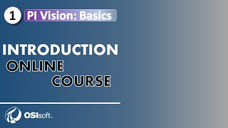 PI Vision Basics  Course Introduction [upl. by Alanah]