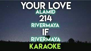 YOUR LOVE  ALAMID │ 214  RIVERMAYA │ IF  RIVERMAYA KARAOKE VERSION [upl. by Ruffin]