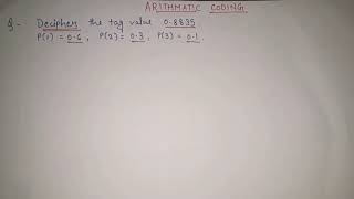 11 Arithmetic coding in data compression DECODING full explanation  Digital Image Processing [upl. by Nazarius]