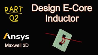 Pt 2 Design of EShaped Ferrite Cores  Inductor Design in Ansys Electronics  ECore Transformer [upl. by Grose]