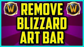 WoW How To Remove Blizzard Art Bar Using Bartender4 2017 QUICK  WoW Remove Gryphon Art Addon [upl. by Mikkanen]