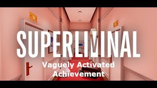 Superliminal  Vaguely Activated Achievement [upl. by Nitsug412]