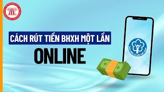 Cách Rút Tiền BHXH Một Lần Online  THƯ VIỆN PHÁP LUẬT [upl. by Acinnad]