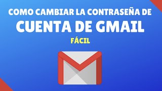 Cambiar la Contraseña de Gmail MUY FACIL  2022 [upl. by Nnyl233]