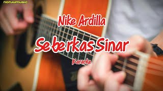 Nike Ardilla  Seberkas Sinar Karaoke [upl. by Ikkim]