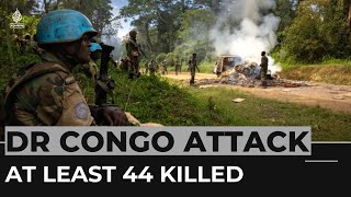 At least 44 killed in eastern DR Congo attack [upl. by Farrel834]