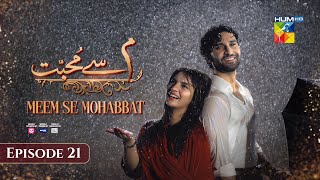 Meem Se Mohabbat  Episode 21 CC 26th Feb 2025  Sponsored By foodpanda Master Paints Skin White [upl. by Senhauser]