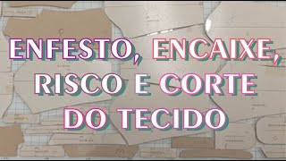 ENFESTO RISCO E CORTE DE TECIDO NA CONFECÇÃO [upl. by Alinna782]