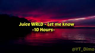 Juice WRLD  Let me know  10 Hours [upl. by Aslin376]