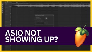 FL Studio ASIO Not Showing Up Here’s How to Fix It [upl. by Dulcie]