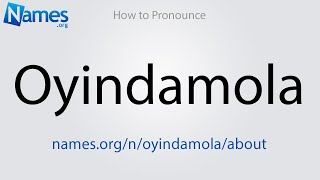 How to Pronounce Oyindamola [upl. by Raval395]