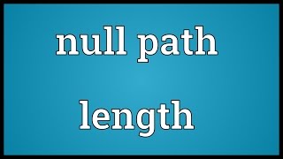 Null path length Meaning [upl. by Menon]