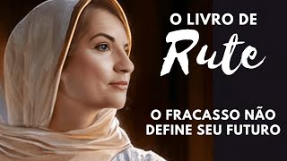 O livro de Rute  Quando o fracasso não define o seu futuro [upl. by Nylarej]