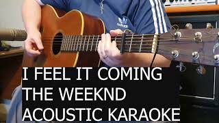 I Feel It Coming The Weeknd Acoustic Karaoke [upl. by Dannye]