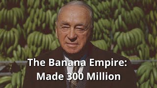 Founder made 300 Million by Selling Bananas and Overthrowing a Government [upl. by Adey659]