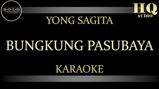 YONG SAGITA BUNGKUNG PASUBAYA  KARAOKE [upl. by Sirref422]