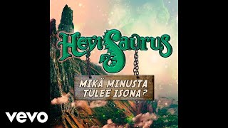 Hevisaurus  Mikä minusta tulee isona Audio [upl. by Blunt]