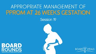 19 Appropriate Management of PPROM at 26 Weeks Gestation [upl. by Muraida274]