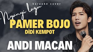 Pamer Bojo  Lagu Populer Didi Kempot  Karaoke Cover by Andi Macan 🫰🔥 [upl. by Sosthena]