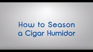 How to Properly Season a Cigar Humidor [upl. by Jamison]