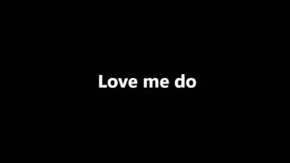 Love me do  The Beatles  lyrics [upl. by Lotsyrc]