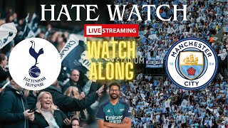 Spurs vs Man City HATE WATCH  CAN SPURS HELP ARSENAL [upl. by Oecile]