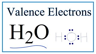 How to Find the Valence Electrons for H2O Water [upl. by Richardson447]