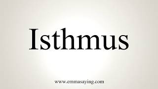 How To Pronounce Isthmus [upl. by Euphemie613]