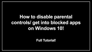 How to GET INTO BLOCKED APPSDisable Parental Controls on Windows 10  NO ADDITIONAL SOFTWARE  2021 [upl. by Merrell]