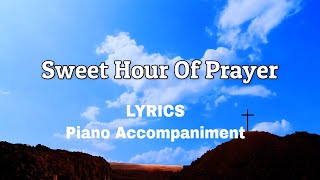 Sweet Hour Of Prayer  Piano  Lyrics  Accompaniment [upl. by Adnawed]