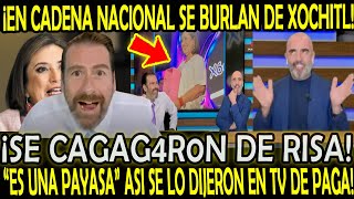 EN CADENA NACIONAL SE BURLAN DE XOCHITL SE CAG4R0N DE RISA DE SUS PAYASADAS EN TV DE PAGA [upl. by Aryad594]