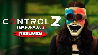 CONTROL Z TEMPORADA 3  Resumen en 20 Minutos Por Capítulos [upl. by Melton]