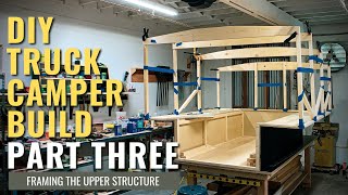 DIY Truck Camper Build PART THREE  Framing the Wagon Cabin [upl. by Elyac]