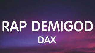 Dax  Rap Demigod Lyrics New Song [upl. by Dylan298]