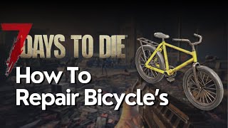 How to Repair Bicycle 7 Days to Die [upl. by Nahbois497]