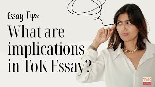 What are the implications in the ToK Essay [upl. by Neelyar]