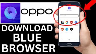 How To Download Blue Browser App On Oppo Phone Full Tutorial [upl. by Niassuh]