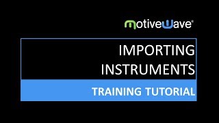 Importing Instruments into the MotiveWave Trading Platform [upl. by Aryk]