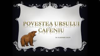 Povestea ursului cafeniu De Vladimir Colin [upl. by Ianthe231]