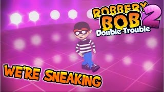 Were Sneaking Robbery Bob 2 Double Trouble music video [upl. by Areid]