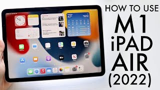 How To Use Your M1 iPad Air 5 2022 Complete Beginners Guide [upl. by Yetak]