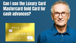 Can I use the Luxury Card Mastercard Gold Card for cash advances [upl. by Damales]