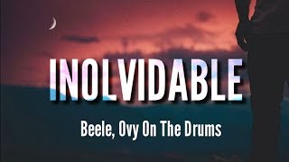 Inolvidable  Beéle Ovy On The Drums LETRA [upl. by Cavill]