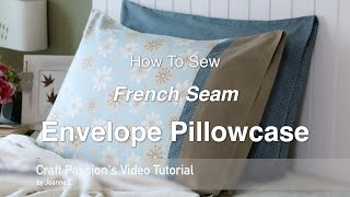 Envelope Pillowcase With French Seam  Beginner Sewing Project  Craft Passion [upl. by Pavel]