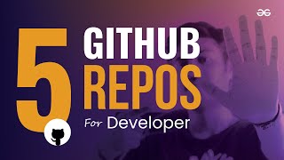 5 BEST GITHUB REPOSITORIES Every DEVELOPER Must Know  GeeksforGeeks [upl. by Rolando]