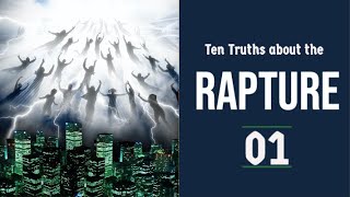 The Rapture Sermon Series 01 Ten Truths about the Rapture  part 1 1 Thessalonians 41318 [upl. by Prober806]