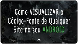 TUTORIAL  Como VER o CódigoFonte de QUALQUER Site no ANDROID [upl. by Sorilda]