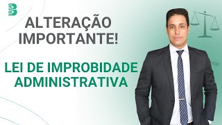 LEI DE IMPROBIDADE ADMINISTRATIVA  ATUALIZAÇÃO IMPORTANTE [upl. by Ahsenot]