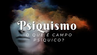 Psiquismo O que é campo psíquico [upl. by Hadias]