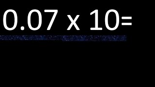 007 x 10  multiplication of decimal  007 multiplied by 10 [upl. by Hathcock526]